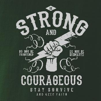 Be Strong and Courageous