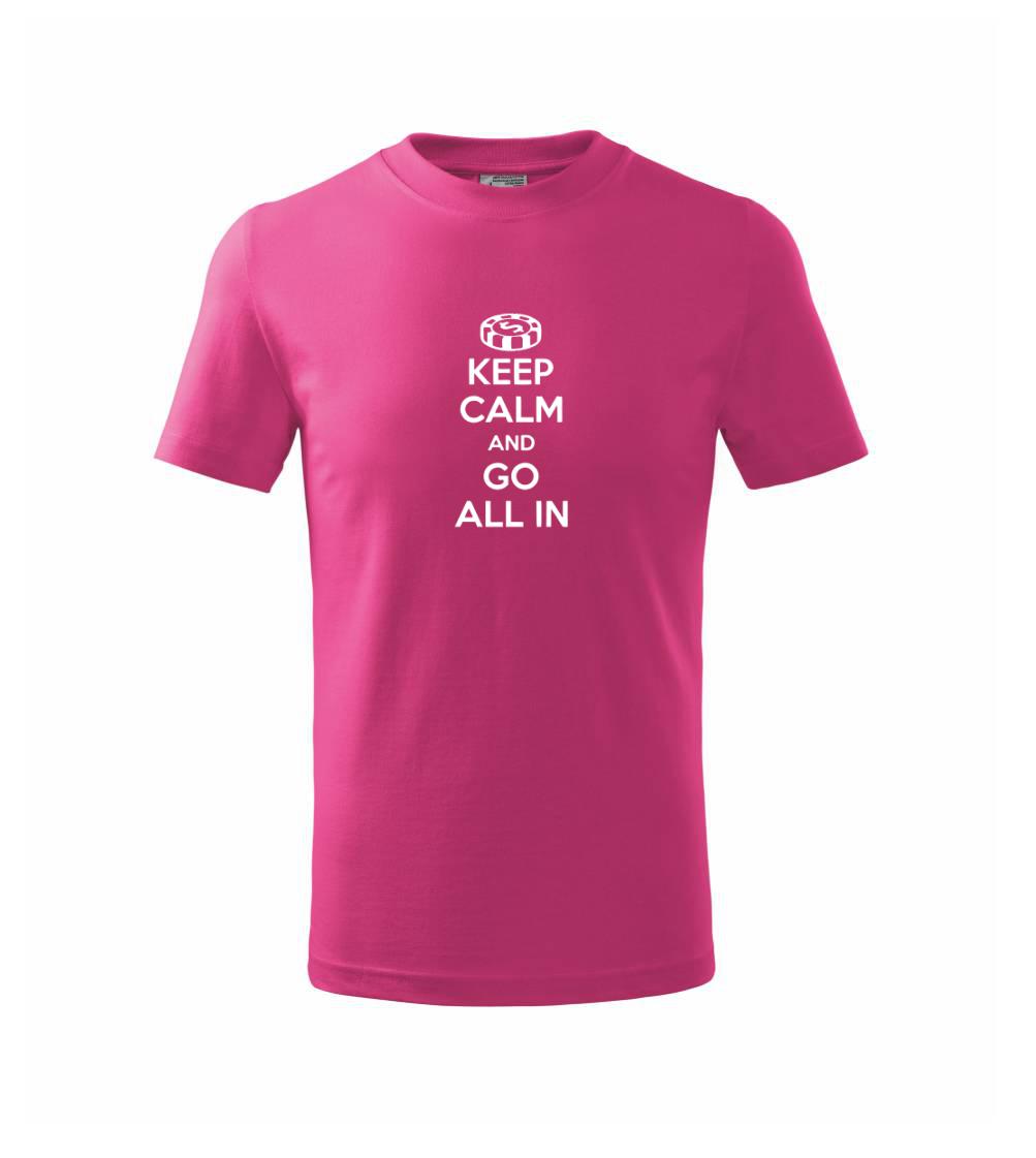Keep calm and go all in