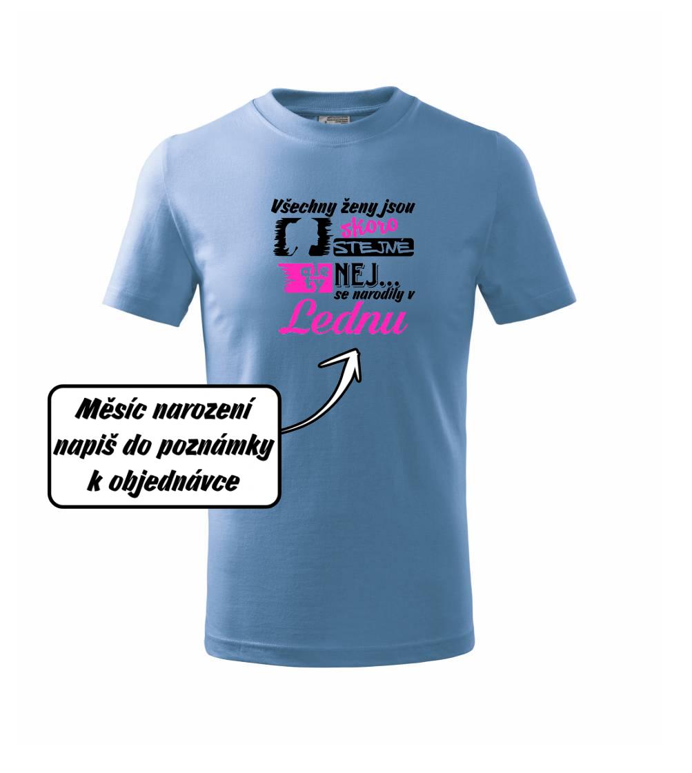 Všechny ženy jsou skoro stejné - Nej...  (vlastní nápis měsíc narození)