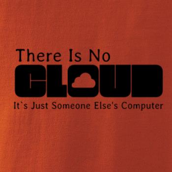There Is No Cloud Its Just Someone Else's Computer