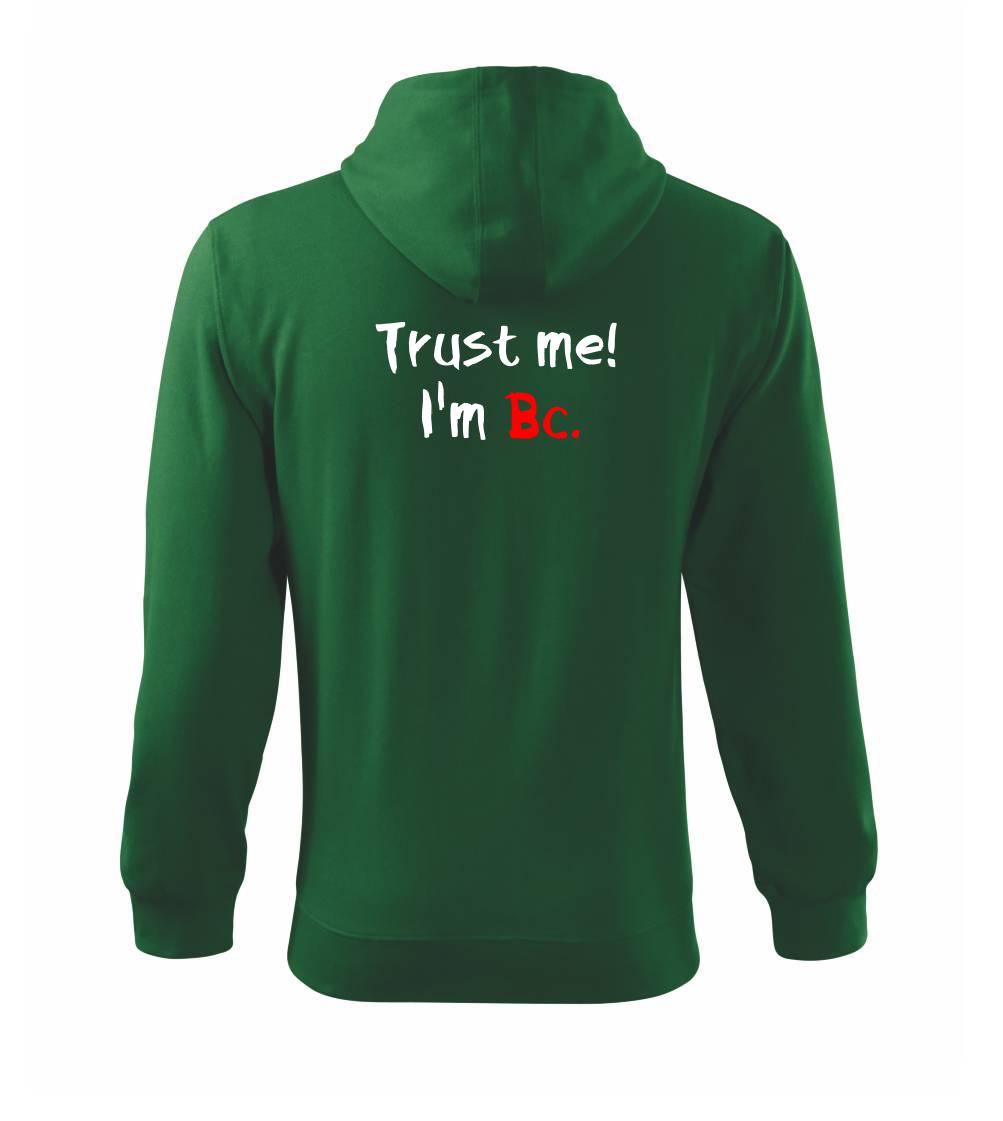 Trust me I´m  Bc. / Věř mi jsem Bc. - Mikina s kapucí na zip trendy zipper