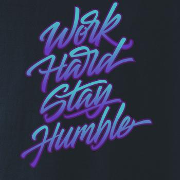 Work hard stay humble