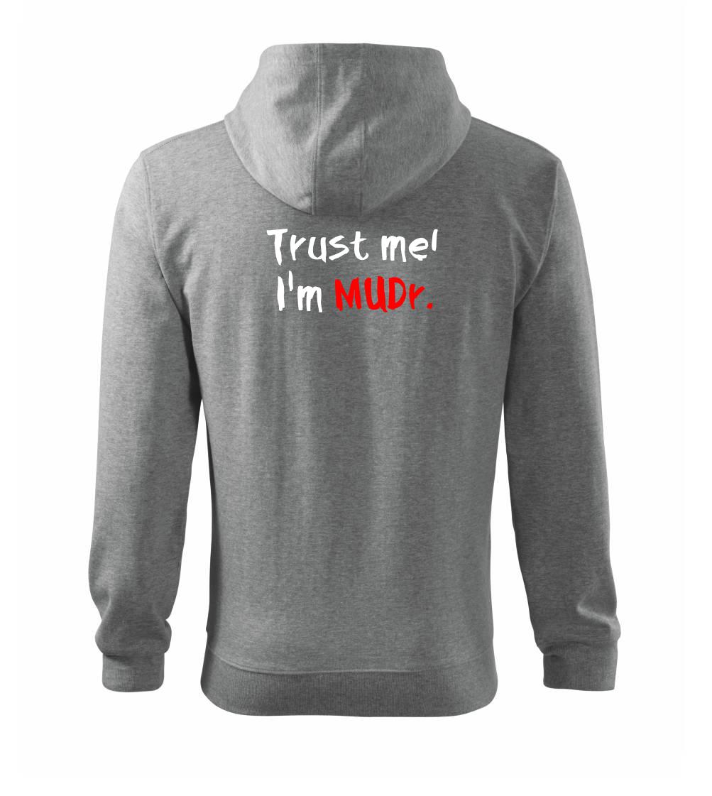 Trust me I´m  MUDr. / Věř mi jsem MUDR. - Mikina s kapucí na zip trendy zipper
