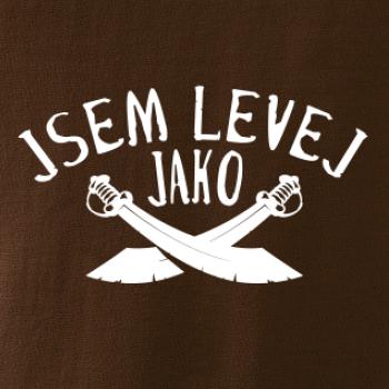 Jsem levej jako šavle