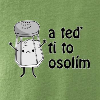 A teď ti to osolím