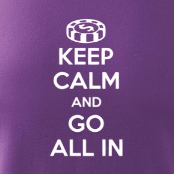 Keep calm and go all in