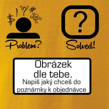 Problem? Solved! - Vlastní obrázek