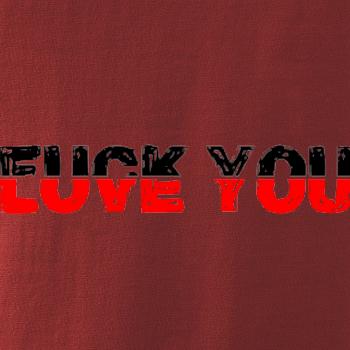 Love you fuck you
