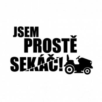 Jsem prostě sekáč - sekačka Jsem prostě sekáč - sekačka