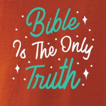 Bible is the only truth