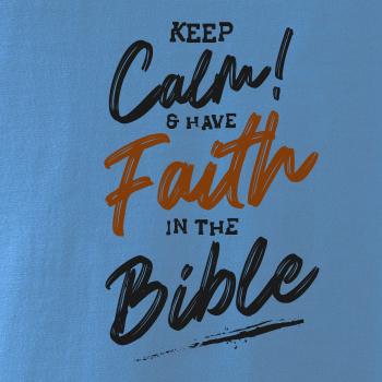 Keep calm and have faith in the Bible