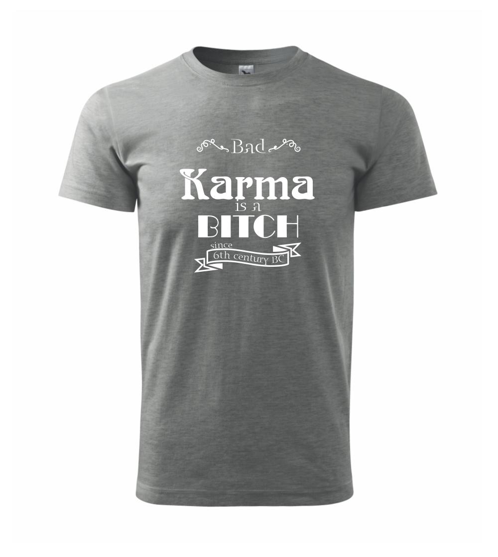 Bad Karma is a Bitch Bad Karma is a Bitch