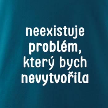Neexistuje problém, který bych nevytvořil ON a ONA