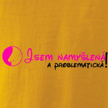 Jsem namyšlená a problematická!