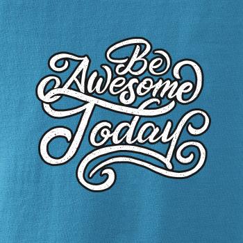 Be Awesome Today
