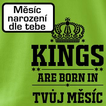 Kings are born in  (vlastní nápis měsíc narození) Kings are born in  (vlastní nápis měsíc narození)