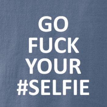 Go fuck your selfie