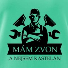 Instalatér mám zvon a nejsem kastelán