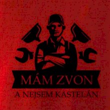 Instalatér mám zvon a nejsem kastelán Instalatér mám zvon a nejsem kastelán