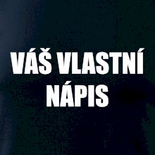 Tvůj vlastní nápis - tiskací