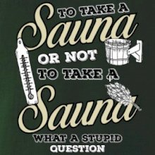 To take a Sauna or not to take a Sauna To take a Sauna or not to take a Sauna