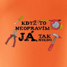 Když to neopravím já, tak nikdo barevné Když to neopravím já, tak nikdo barevné