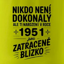 Nikdo není dokonalý ale ti narození v roce 1951 jsou zatraceně blízko