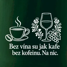 Bez vína su jak kafe bez kofeinu. Na nic