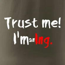 Trust me I´m an Ing. / Věř mi jsem Ing.