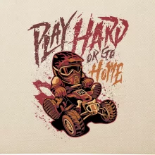 Play Hard or Go Home