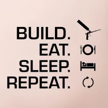 Build eat sleep repeat - montážní pěna