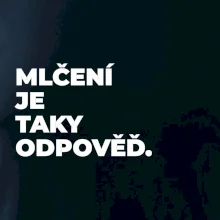 MLČENÍ JE TAKY ODPOVĚĎ.