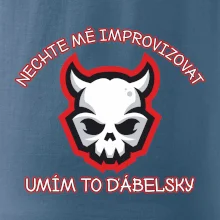 Nechte mě improvizovat, umím to ďábelsky