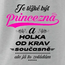 Je těžké být princezna a holka od krav