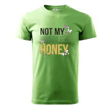 Not my problem, honey