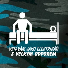 Vstávám jako elektrikář s velkým odporem