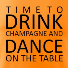 Time to drink Champagne Time to drink Champagne
