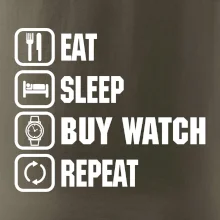 Eat sleep buy watch reapeat