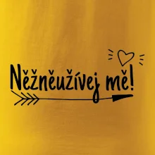 Něžněužívej mě!