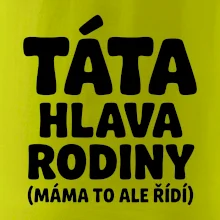 Táta - hlava rodiny  (máma to,  ale řídí)