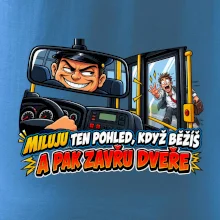 Miluju ten pohled když běžíš a pak zavřu dveře
