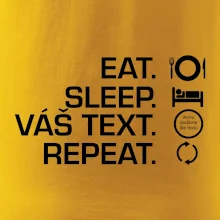 Eat sleep repeat vlastní text