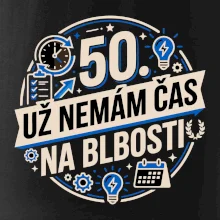 50 Nemám čas na blbosti
