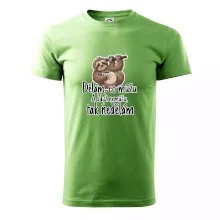 Dělám, co můžu. A když nemůžu, tak nedělám.