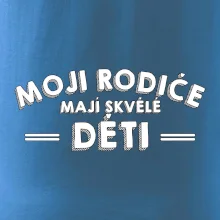 Moji rodiče mají skvělé děti