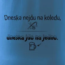 Dneska nejdu na koledu, dneska jdu na jedno