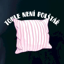 Tohle není polštář - růžový