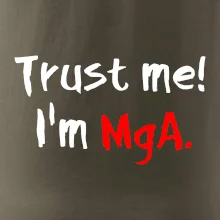 Trust me I´m  MgA. / Věř mi jsem MgA.