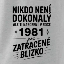Nikdo není dokonalý ale ti narození v roce 1981 jsou zatraceně blízko