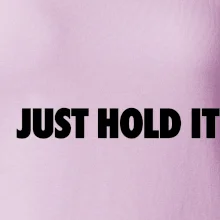 Just hold it
